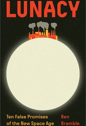 Lunacy: The Case Against the New Space Age